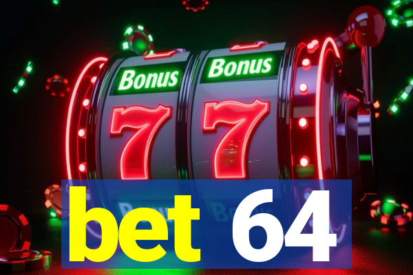 bet 64